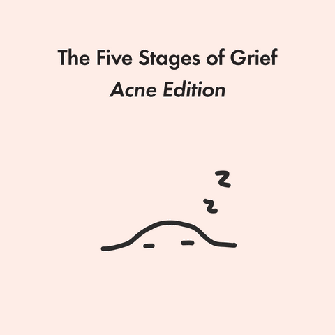 The five stages of grief: Acne Edition